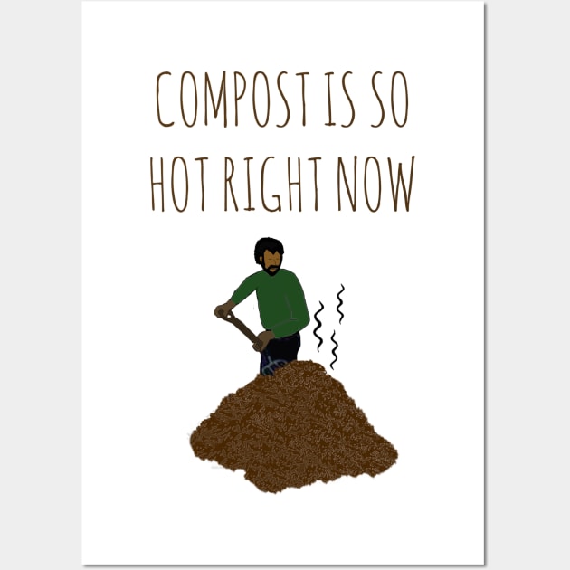 Compost Is So Hot Right Now Wall Art by wanungara